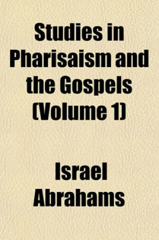 Cover of Studies in Pharisaism and the Gospels (Volume 1)