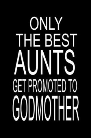 Cover of Only The Best Aunts Get Promoted To Godmother