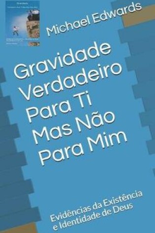 Cover of Gravidade -Verdadeiro Para Ti Mas N o Para MIM