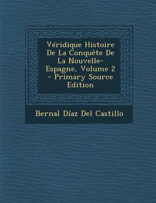 Book cover for Veridique Histoire de La Conquete de La Nouvelle-Espagne, Volume 2