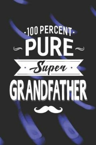 Cover of 100 Percent Pure Super Grandfather