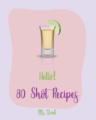 Cover of Hello! 80 Shot Recipes