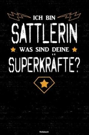 Cover of Ich bin Sattlerin was sind deine Superkrafte? Notizbuch