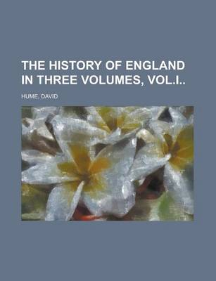 Book cover for The History of England in Three Volumes, Vol.I Volume D