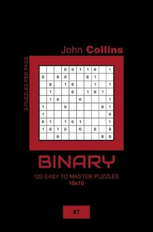 Cover of Binary - 120 Easy To Master Puzzles 10x10 - 7