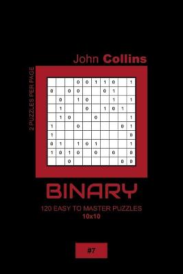 Book cover for Binary - 120 Easy To Master Puzzles 10x10 - 7