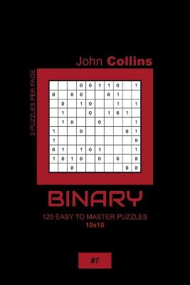 Cover of Binary - 120 Easy To Master Puzzles 10x10 - 7