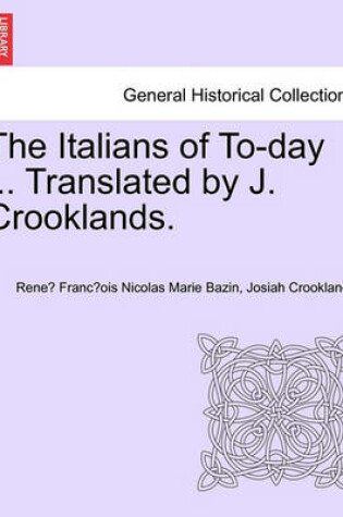 Cover of The Italians of To-Day ... Translated by J. Crooklands.