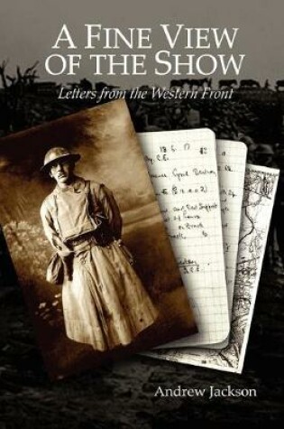 Cover of A Fine View of the Show: Letters from the Western Front