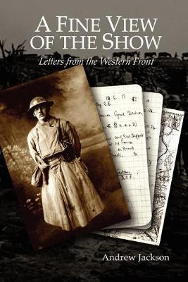 Book cover for A Fine View of the Show: Letters from the Western Front