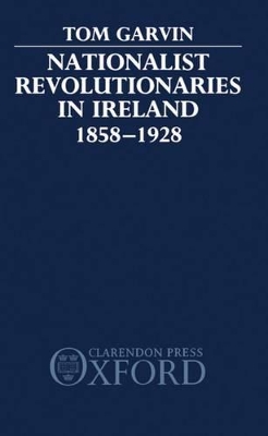 Book cover for Nationalist Revolutionaries in Ireland 1858-1928