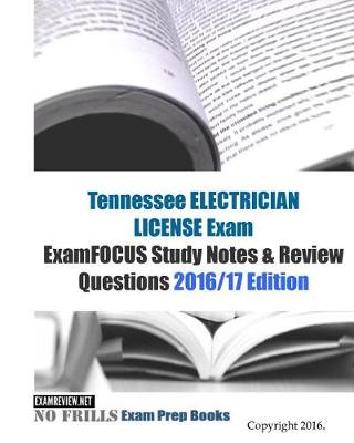 Book cover for Tennessee ELECTRICIAN LICENSE Exam ExamFOCUS Study Notes & Review Questions 2016/17 Edition