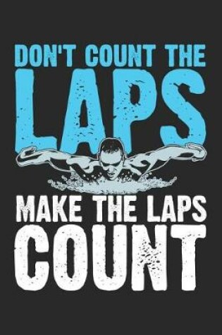 Cover of Don't Count the Laps Make the Laps Count