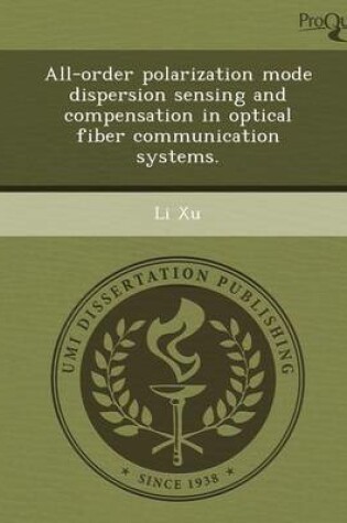 Cover of All-Order Polarization Mode Dispersion Sensing and Compensation in Optical Fiber Communication Systems