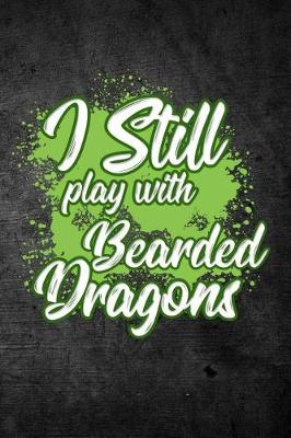 Book cover for I Still Play With Bearded Dragons