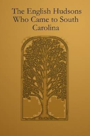 Cover of The English Hudsons Who Came to South Carolina