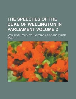 Book cover for The Speeches of the Duke of Wellington in Parliament (Volume 2)