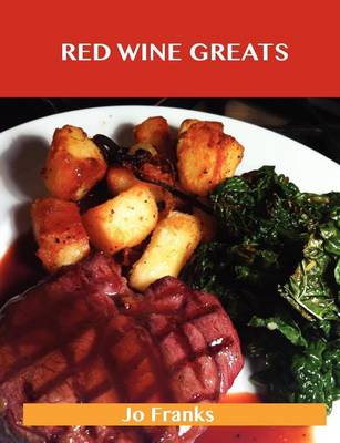 Book cover for Red Wine Greats: Delicious Red Wine Recipes, the Top 79 Red Wine Recipes