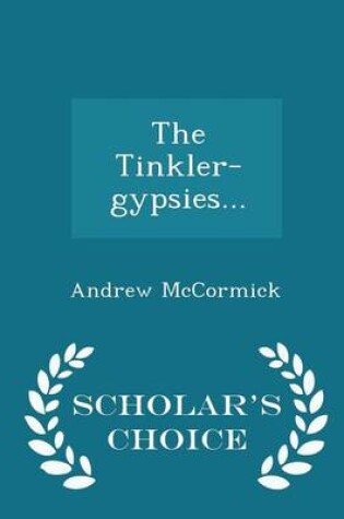Cover of The Tinkler-Gypsies... - Scholar's Choice Edition