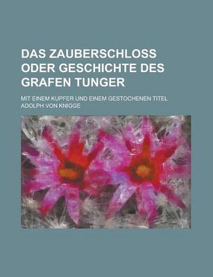 Book cover for Das Zauberschloss Oder Geschichte Des Grafen Tunger; Mit Einem Kupfer Und Einem Gestochenen Titel