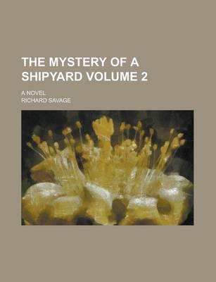 Book cover for The Mystery of a Shipyard; A Novel Volume 2