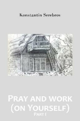 Cover of Pray and work (on Yourself) -- Part I