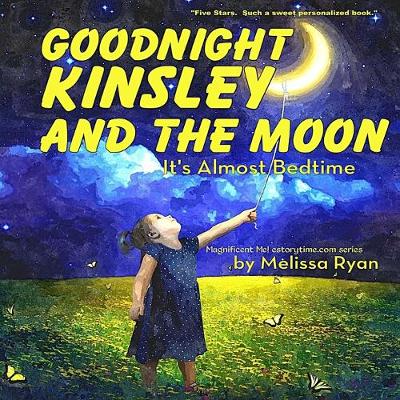 Book cover for Goodnight Kinsley and the Moon, It's Almost Bedtime
