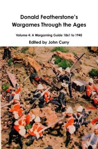 Cover of Donald FeatherstoneÕs Wargames Through the Ages Volume 4