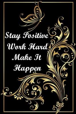 Book cover for Stay positive, work hard, make it happen