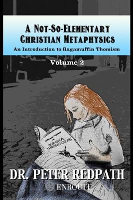 Book cover for A Not-So-Elementary Christian Metaphysics, Volume 2