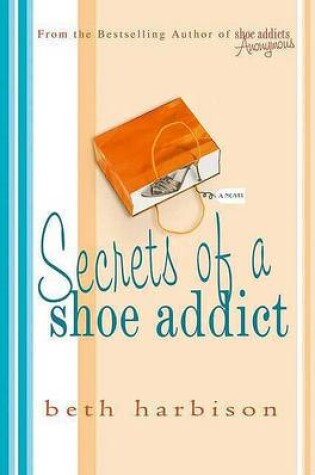 Cover of Secrets of a Shoe Addict