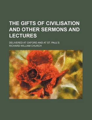 Book cover for The Gifts of Civilisation and Other Sermons and Lectures; Delivered at Oxford and at St. Paul's