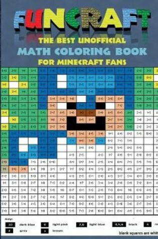 Cover of Funcraft - The Best Unofficial Math Coloring Book for Minecraft Fans