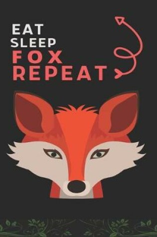 Cover of Eat Sleep Fox Repeat