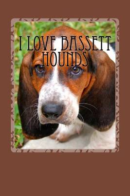 Book cover for I Love Bassett Hounds