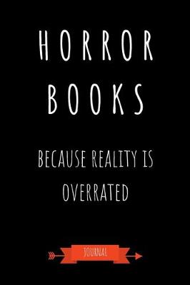 Book cover for Horror Books Because Reality Is Overrated Journal