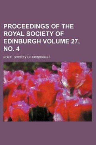 Cover of Proceedings of the Royal Society of Edinburgh Volume 27, No. 4