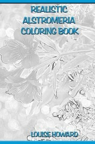 Cover of Realistic Alstromeria Coloring Book