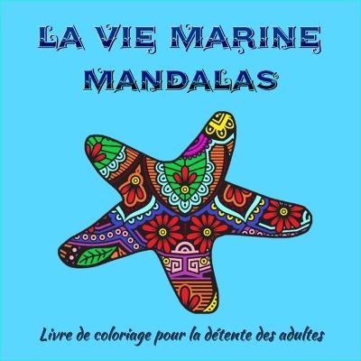 Book cover for La vie marine Mandalas-Livre de Coloriage pour Adultes