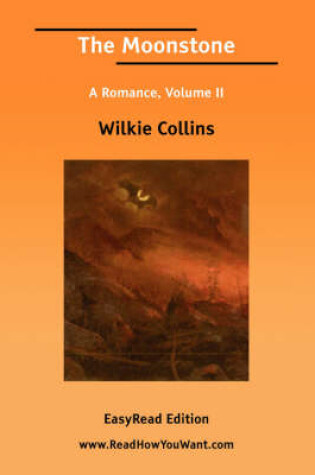 Cover of The Moonstone a Romance, Volume II [Easyread Edition]