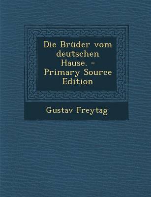 Book cover for Die Bruder Vom Deutschen Hause. - Primary Source Edition