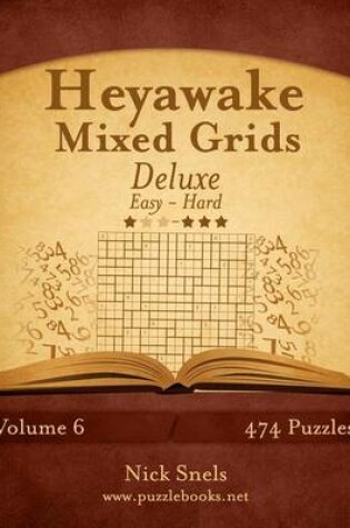 Cover of Heyawake Mixed Grids Deluxe - Easy to Hard - Volume 6 - 474 Logic Puzzles