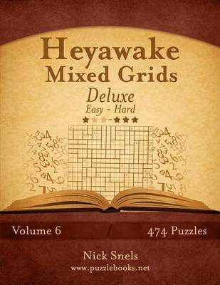 Book cover for Heyawake Mixed Grids Deluxe - Easy to Hard - Volume 6 - 474 Logic Puzzles
