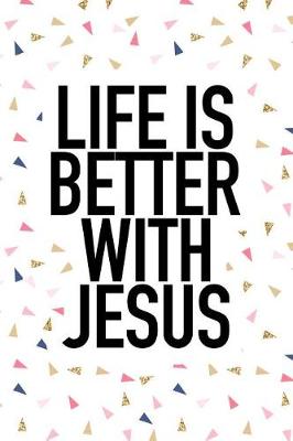 Book cover for Life Is Better with Jesus