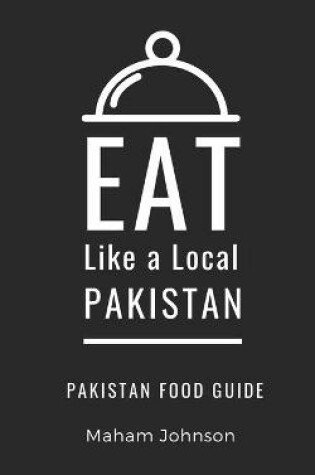 Cover of Eat Like a Local- Pakistan