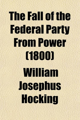 Book cover for The Fall of the Federal Party from Power (1800)