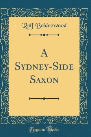 Cover of A Sydney-Side Saxon (Classic Reprint)