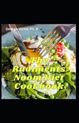 Book cover for The Rudiments Noom Diet Cookbook