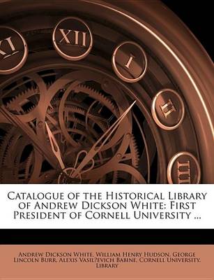 Book cover for Catalogue of the Historical Library of Andrew Dickson White