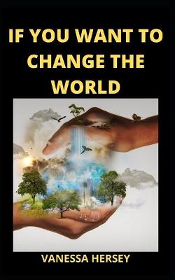 Book cover for If You Want to Change the World